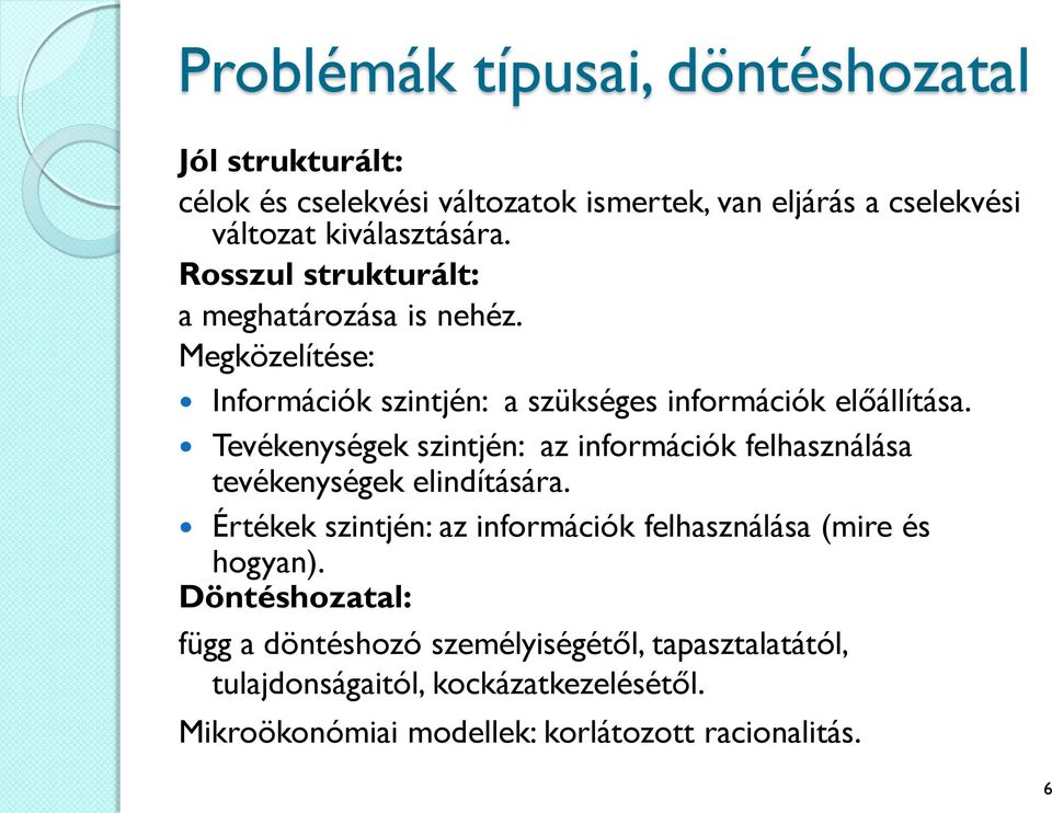 Tevékenységek szintjén: az információk felhasználása tevékenységek elindítására.