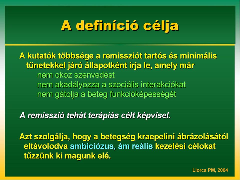 funkcióképességét A remisszió tehát terápiás célt képvisel.