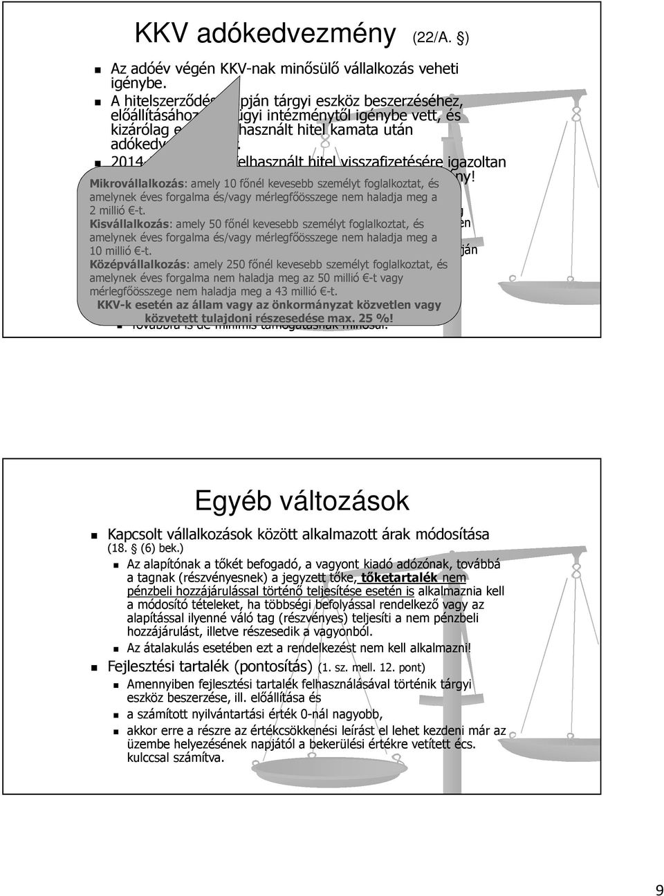 2014-től viszont a felhasznált hitel visszafizetésére igazoltan felvett más hitel kamata után is jár az adókedvezmény!