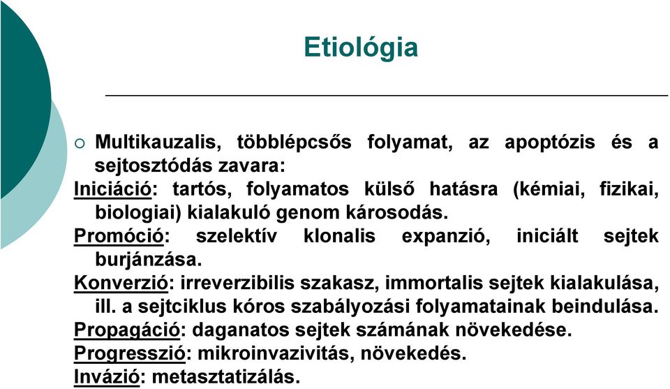 Promóció: szelektív klonalis expanzió, iniciált sejtek burjánzása.