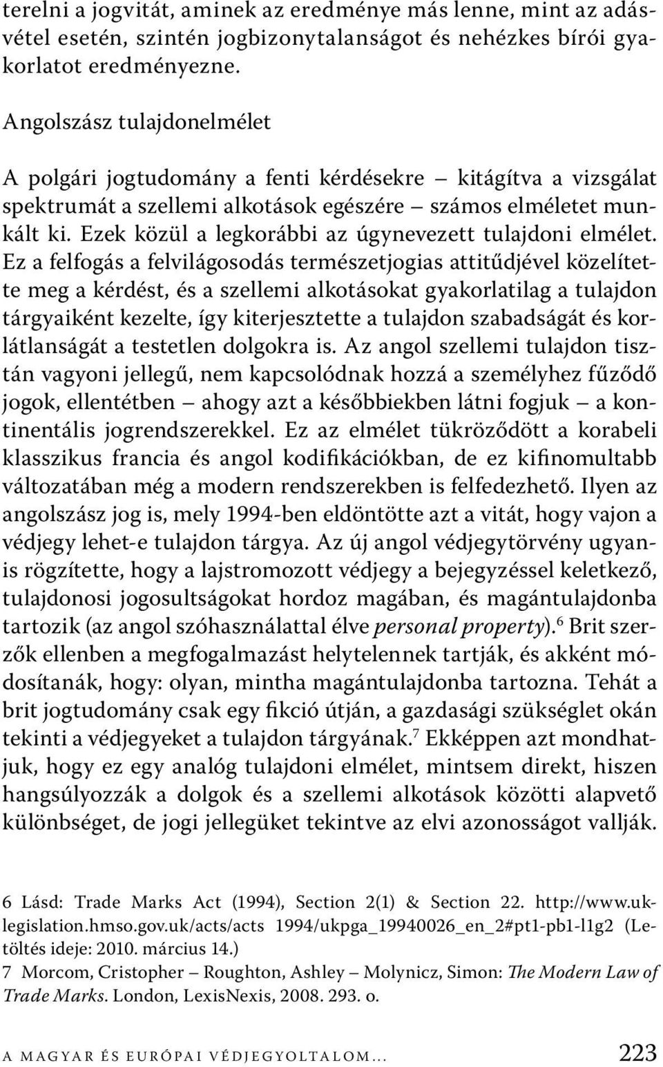 Ezek közül a legkorábbi az úgynevezett tulajdoni elmélet.