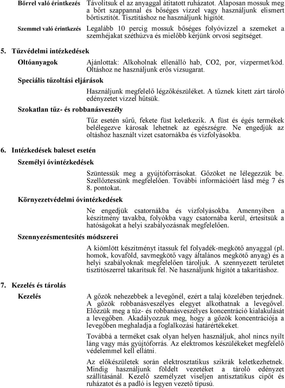 Tűzvédelmi intézkedések Oltóanyagok Speciális tűzoltási eljárások Szokatlan tűz- és robbanásveszély 6.