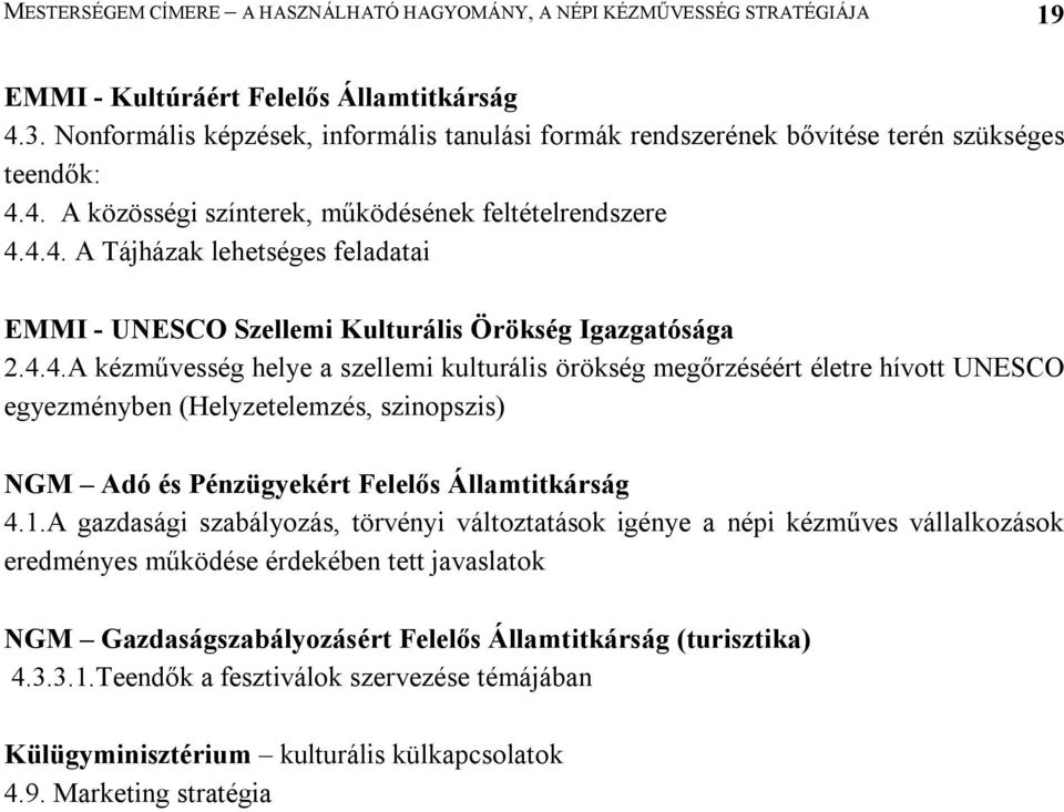 4.4.A kézművesség helye a szellemi kulturális örökség megőrzéséért életre hívott UNESCO egyezményben (Helyzetelemzés, szinopszis) NGM Adó és Pénzügyekért Felelős Államtitkárság 4.1.