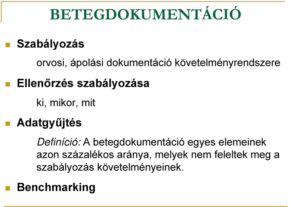 Adatgyűjtés Definíció: A betegdokumentáció egyes elemeinek azon