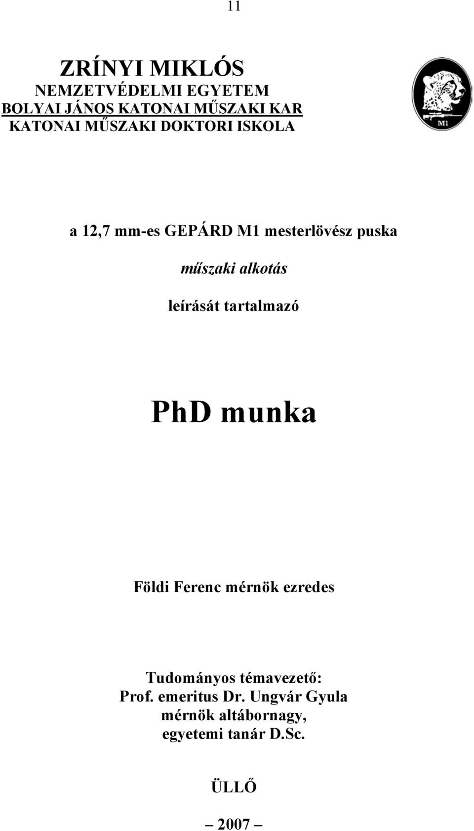 leírását tartalmazó PhD munka Földi Ferenc mérnök ezredes Tudományos témavezető: