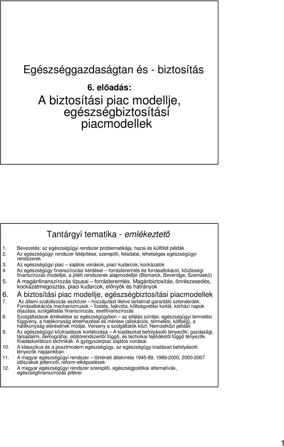 Az egészségügyi piac sajátos vonások, piaci kudarcok, kockázatok 4.