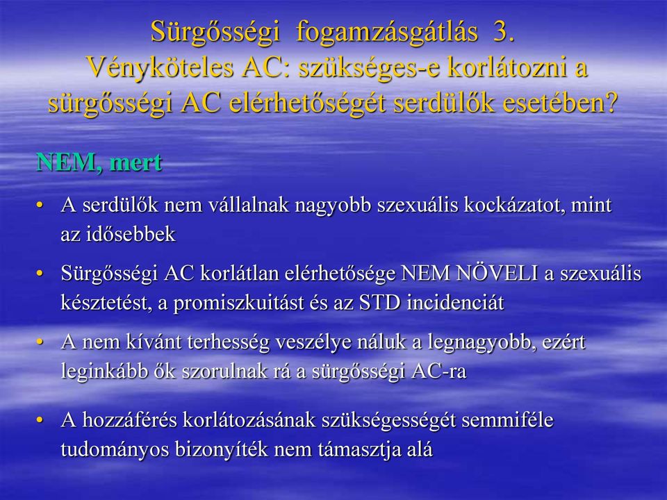 NÖVELI a szexuális késztetést, a promiszkuitást és az STD incidenciát A nem kívánt terhesség veszélye náluk a legnagyobb,