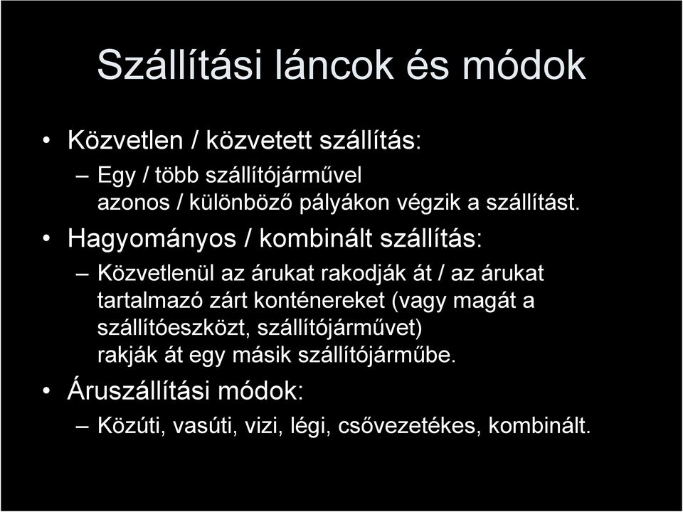 Hagyományos / kombinált szállítás: Közvetlenül az árukat rakodják át / az árukat tartalmazó zárt