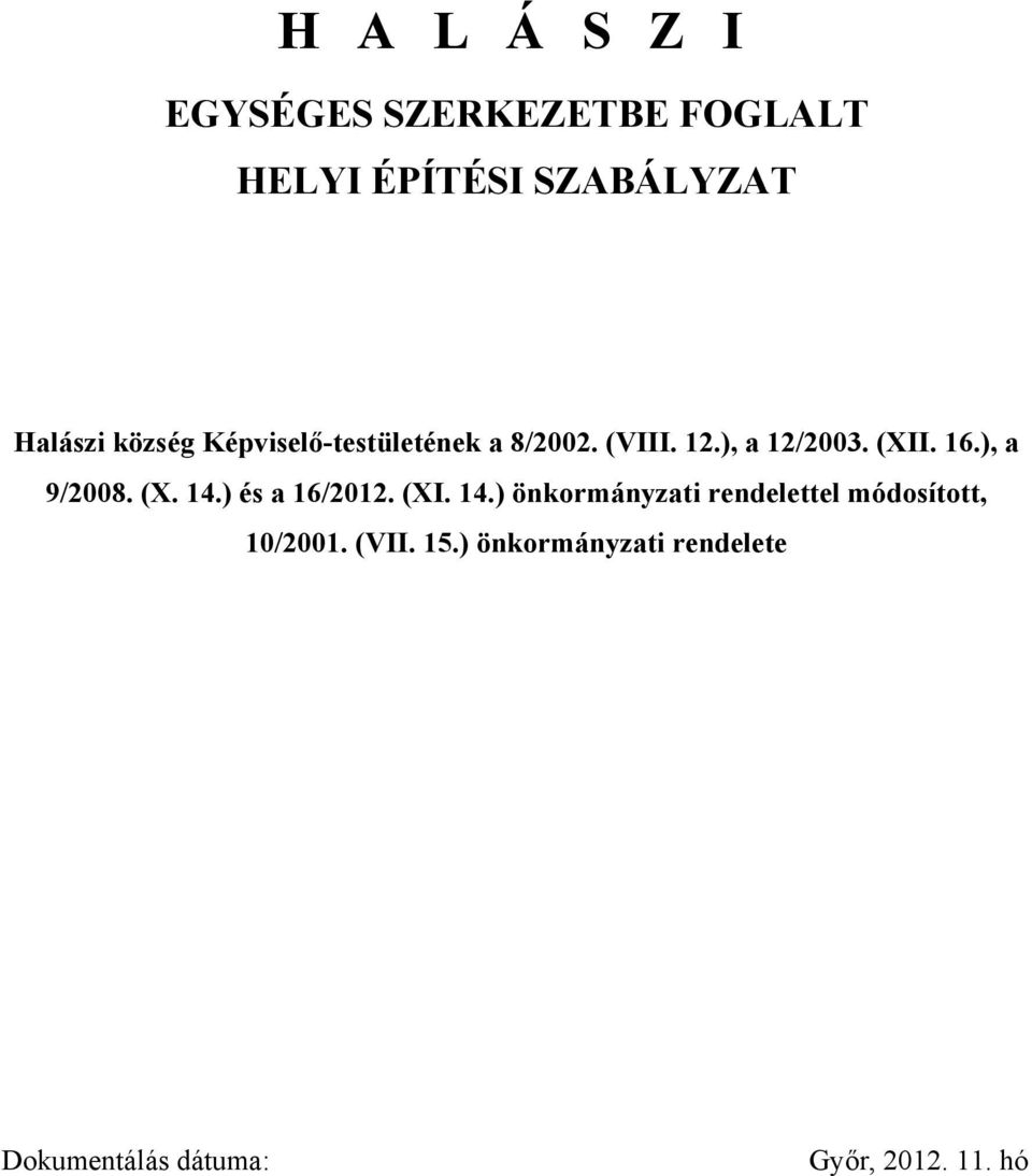 ), a 9/2008. (X. 14.) és a 16/2012. (XI. 14.) önkormányzati rendelettel módosított, 10/2001.