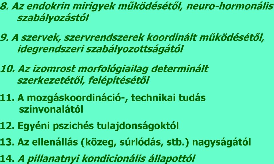 Az izomrost morfológiailag determinált szerkezetétől, felépítésétől 11.