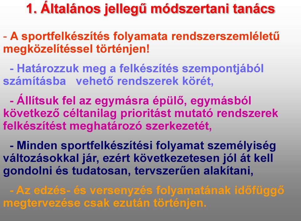 céltanilag prioritást mutató rendszerek felkészítést meghatározó szerkezetét, - Minden sportfelkészítési folyamat személyiség változásokkal