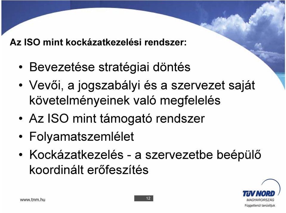 követelményeinek való megfelelés Az ISO mint támogató rendszer