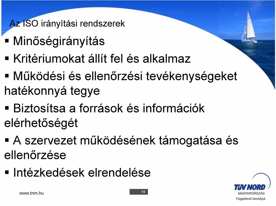 tegye Biztosítsa a források és információk elérhetőségét A