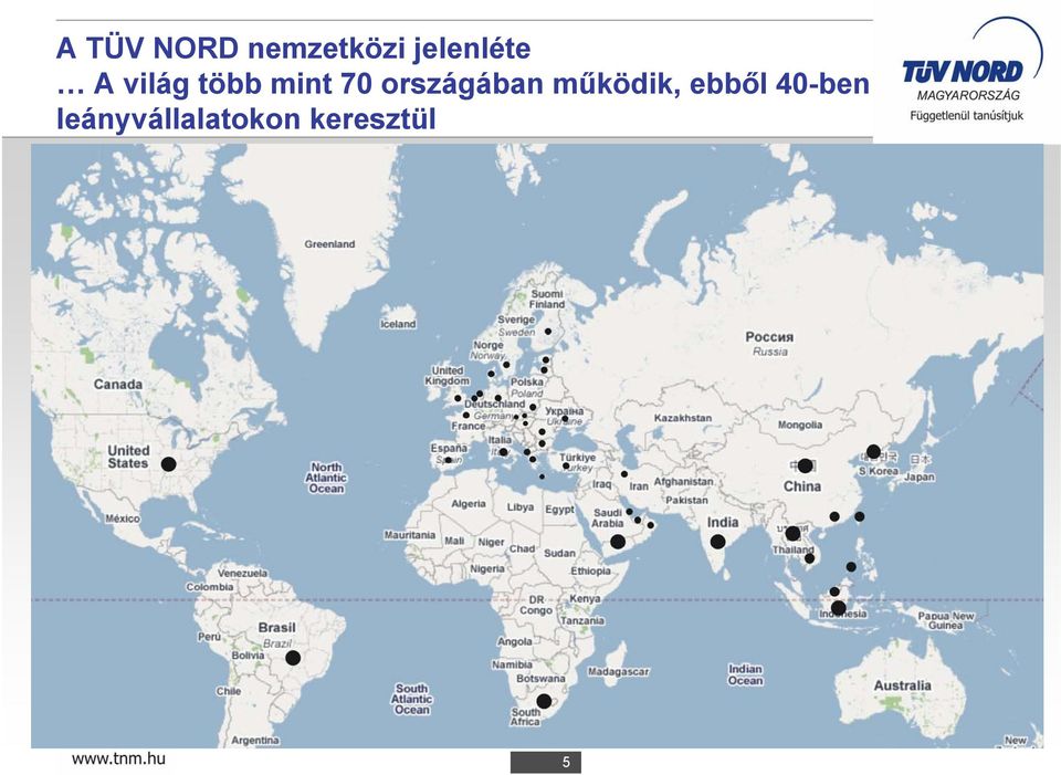 70 országában működik, ebből