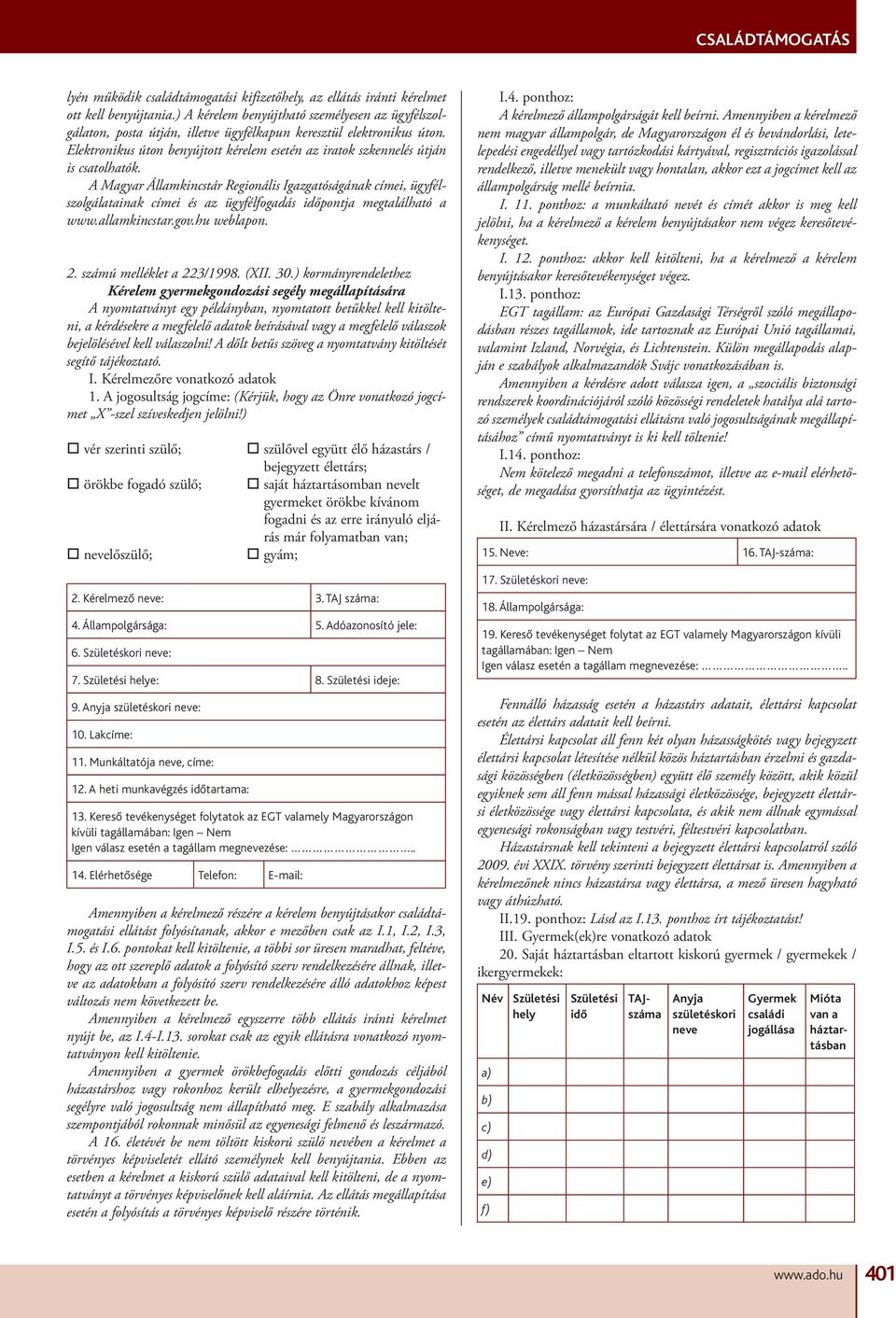 Elektronikus úton benyújtott kérelem esetén az iratok szkennelés útján is csatolhatók.