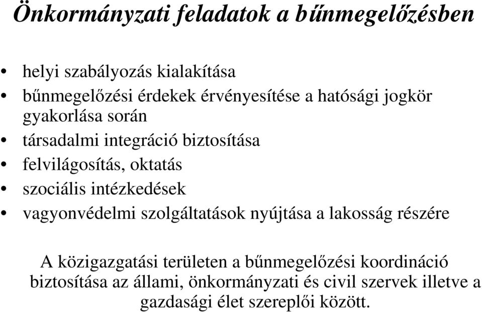 intézkedések vagyonvédelmi szolgáltatások nyújtása a lakosság részére A közigazgatási területen a