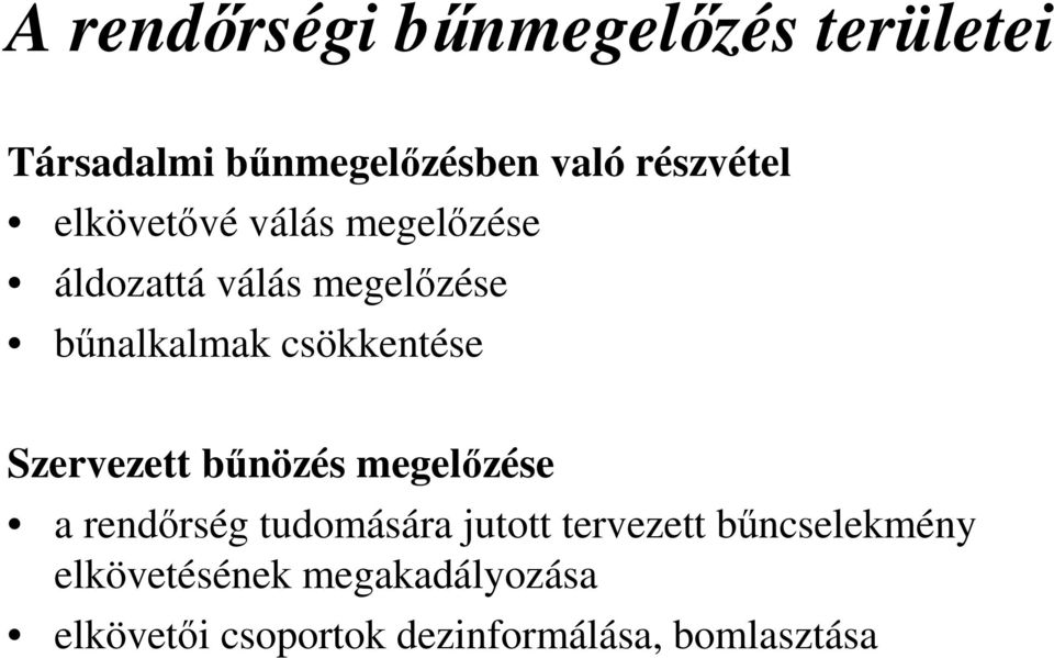 Szervezett bűnözés megelőzése a rendőrség tudomására jutott tervezett