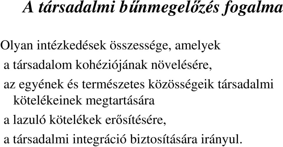 természetes közösségeik társadalmi kötelékeinek megtartására a