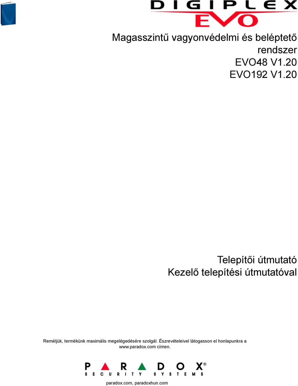 20 Telepítői útmutató Kezelő telepítési útmutatóval Reméljük,