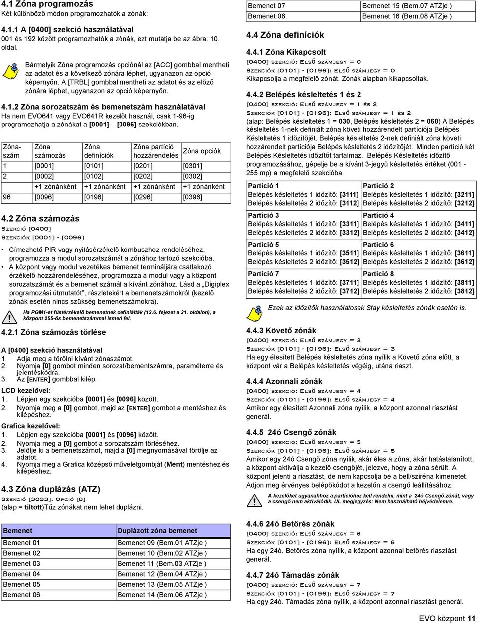 A [TRBL] gombbal mentheti az adatot és az előző zónára léphet, ugyanazon az opció képernyőn. 4.1.