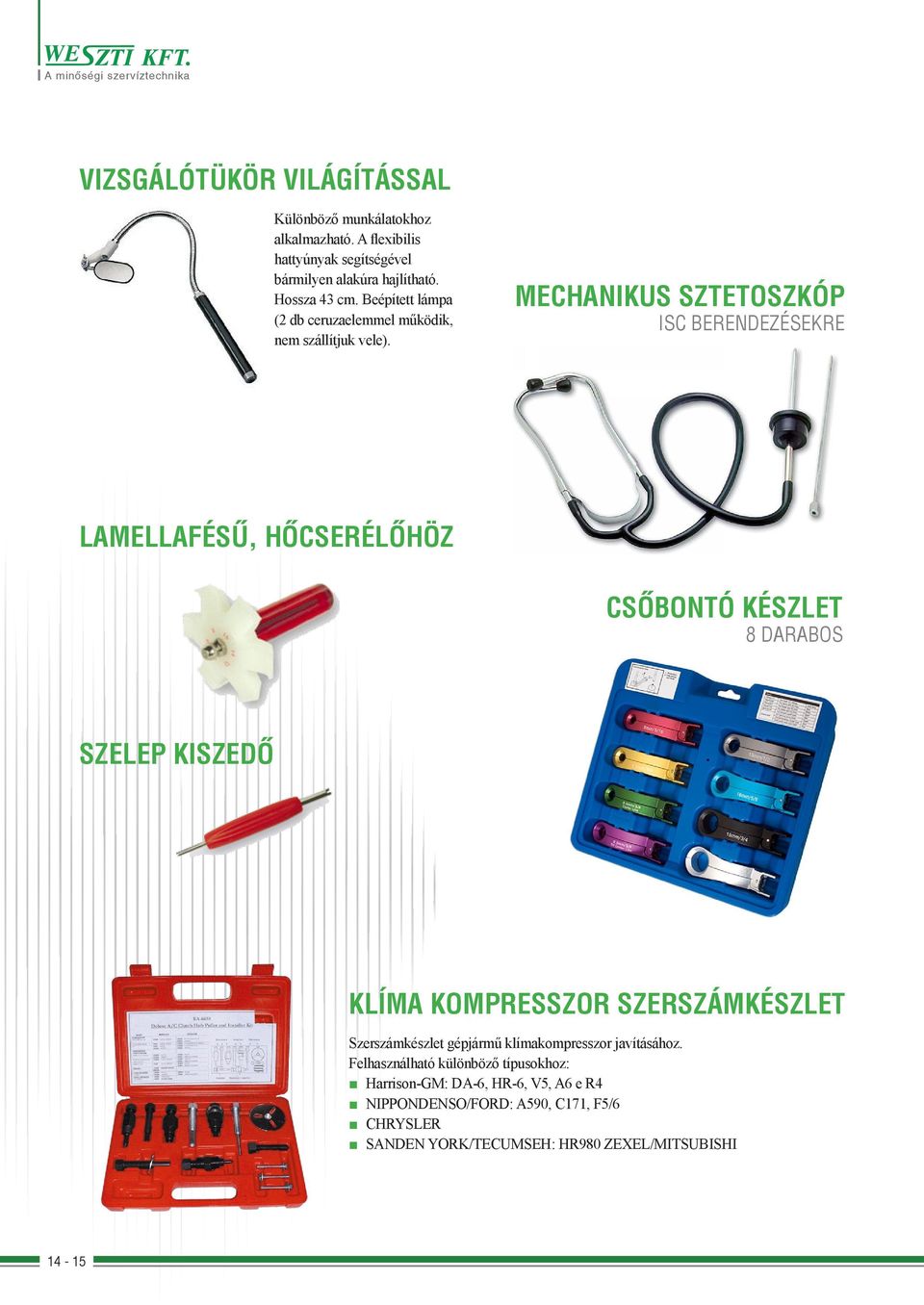Mechanikus sztetoszkóp ISC berendezésekre Lamellafésű, hőcserélőhöz Csőbontó készlet 8 darabos Szelep kiszedő Klíma kompresszor szerszámkészlet