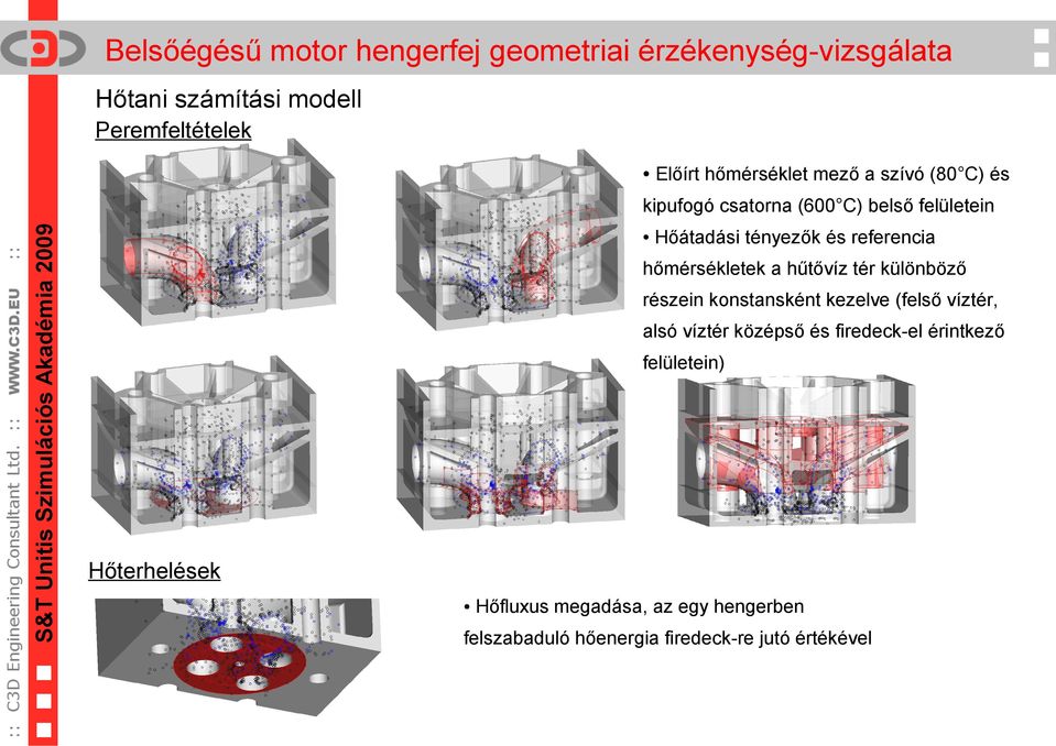 különböző részein konstansként kezelve (felső víztér, alsó víztér középső és firedeck-el érintkező