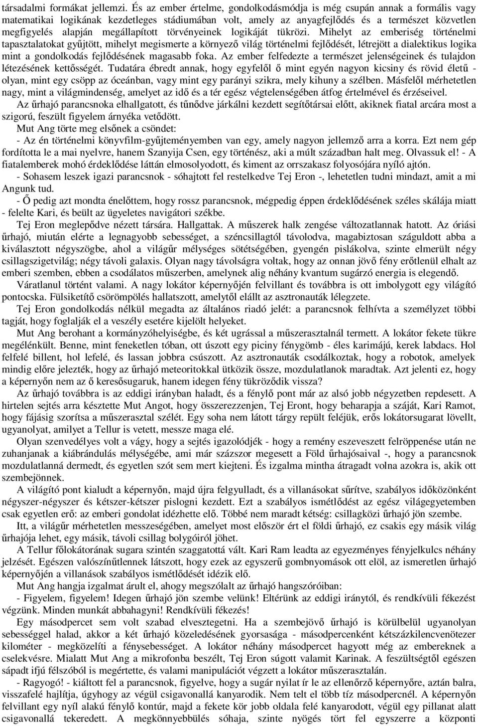 megállapított törvényeinek logikáját tükrözi.
