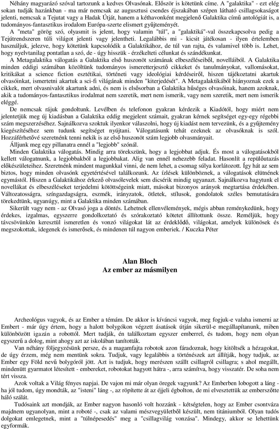 megjelen Galaktika cím antológiát is, a tudományos-fantasztikus irodalom Európa-szerte elismert gy jteményét.