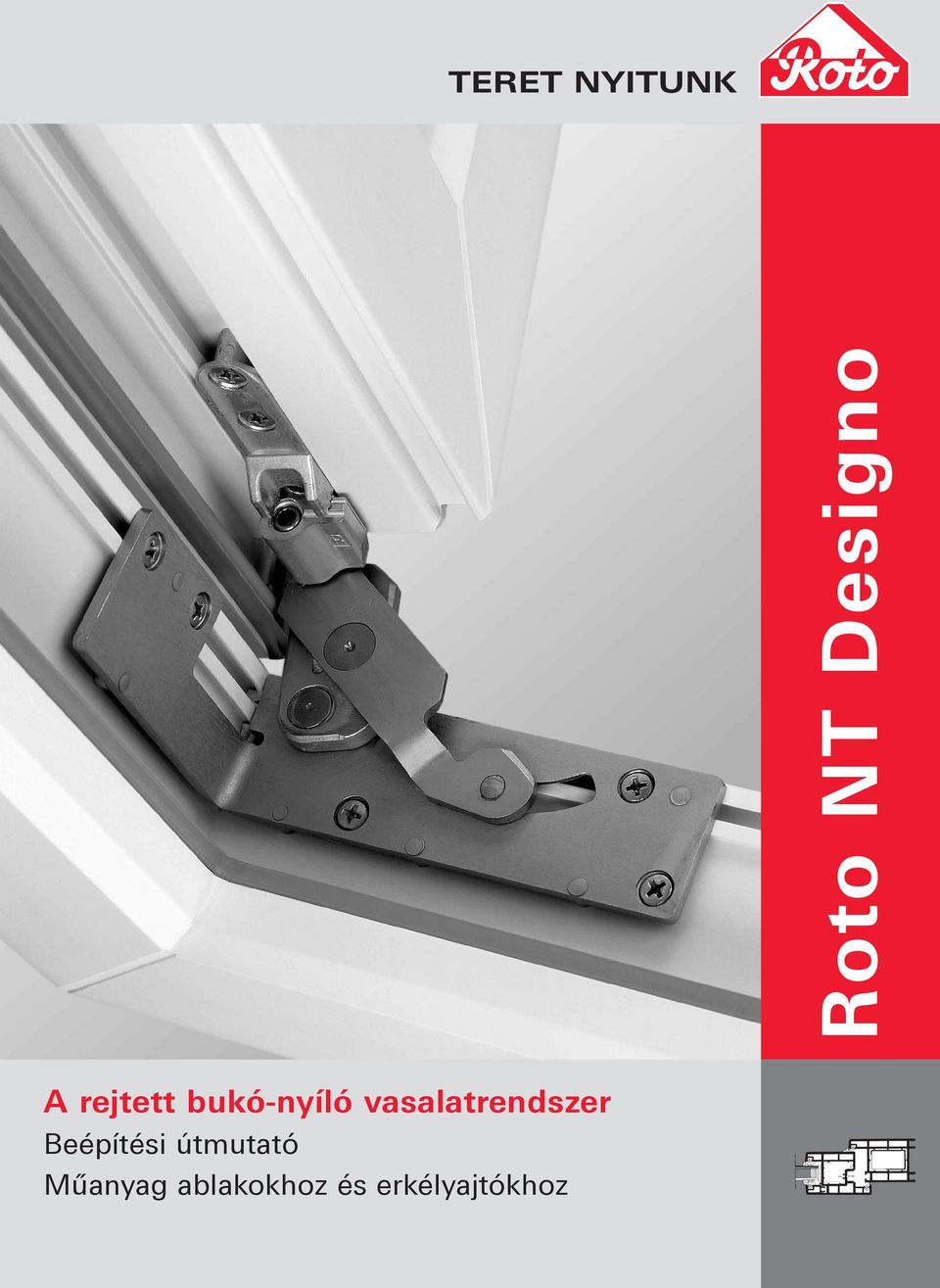 Roto NT Designo. A rejtett bukó-nyíló vasalatrendszer TERET NYITUNK.  Beépítési útmutató Műanyag ablakokhoz és erkélyajtókhoz - PDF Free Download