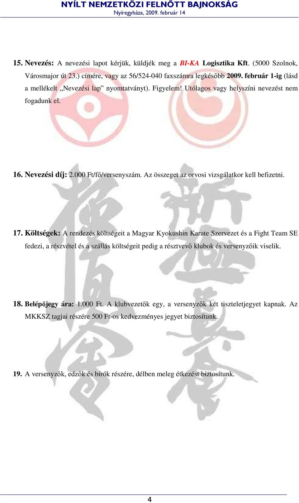 Az összeget az orvosi vizsgálatkor kell befizetni. 17.