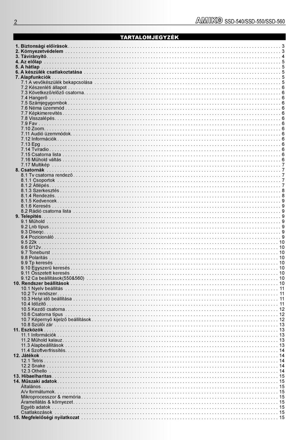 A hátlap.......................................................................................... 5 6. A készülék csatlakoztatása.......................................................................... 5 7.