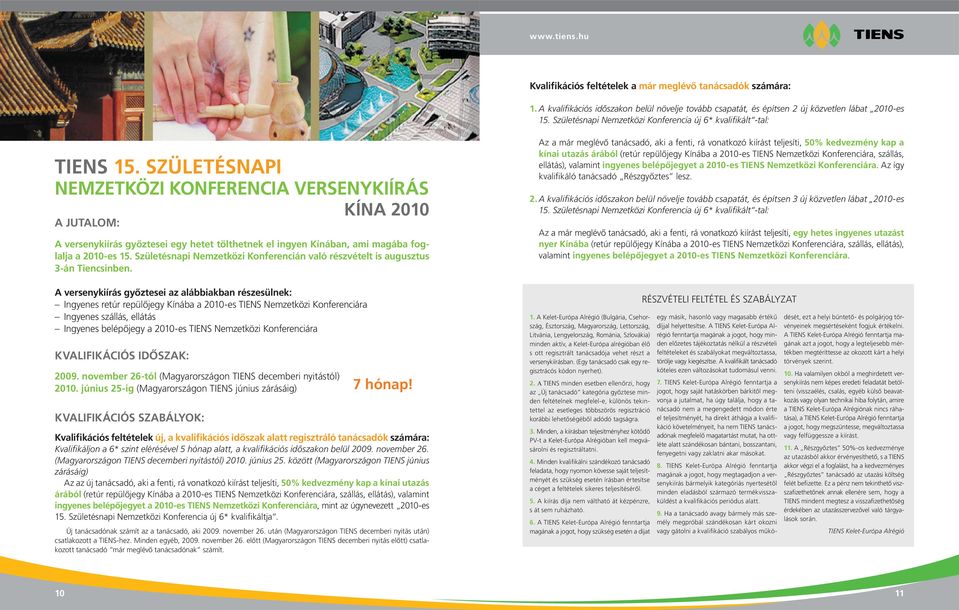 SZÜLETÉSNAPI NEMZETKÖZI KONFERENCIA VERSENYKIÍRÁS A JUTALOM: A versenykiírás győztesei egy hetet tölthetnek el ingyen Kínában, ami magába foglalja a 2010-es 15.