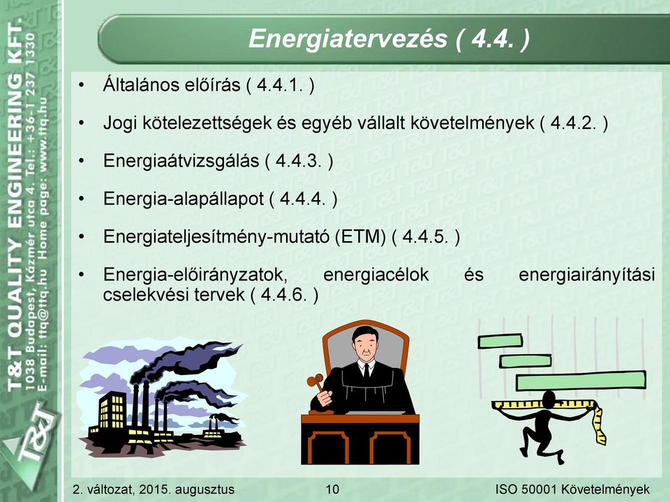 ) Energiaátvizsgálás ( 4.4.3. ) Energia-alapállapot ( 4.4.4. ) Energiatervezés ( 4.
