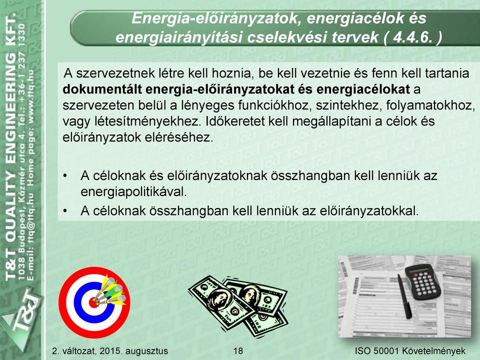 energiacélokat a szervezeten belül a lényeges funkciókhoz, szintekhez, folyamatokhoz, vagy létesítményekhez.