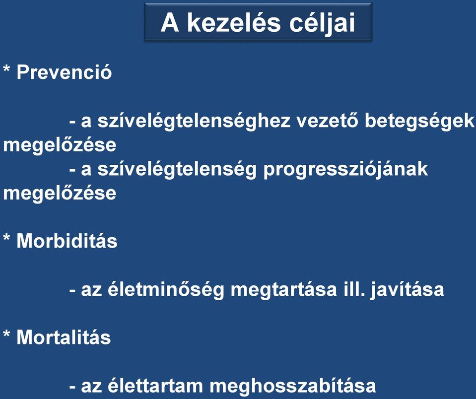 progressziójának megelőzése * Morbiditás * Mortalitás -