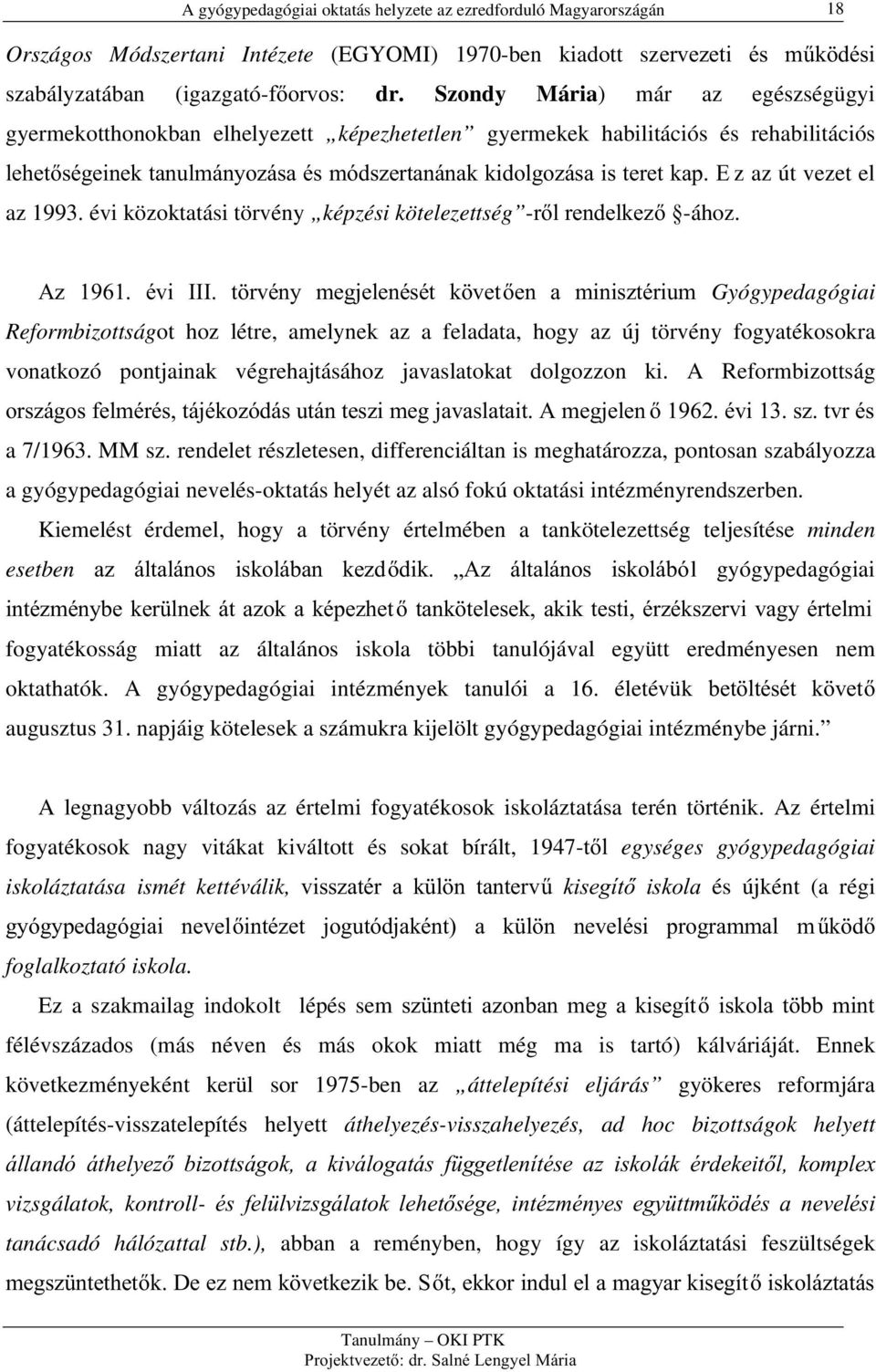 el az 1993. évi közoktatási törvény képzési kötelezettség -UOUHQGHONH] -ához.