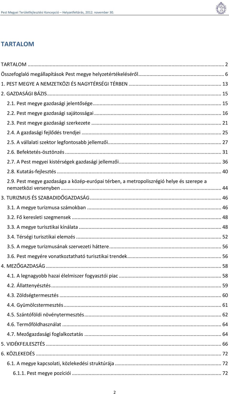 .. 31 2.7. A Pest megyei kistérségek gazdasági jellemzői... 36 2.8. Kutatás-fejlesztés... 40 2.9.