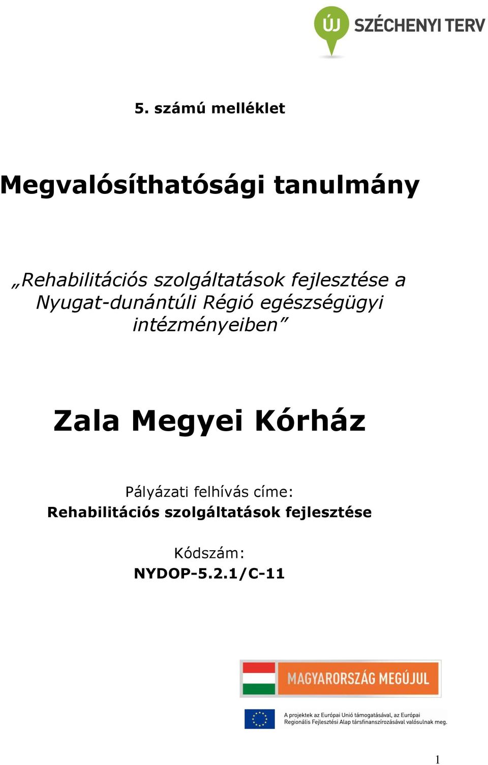 intézményeiben Zala Megyei Kórház Pályázati felhívás