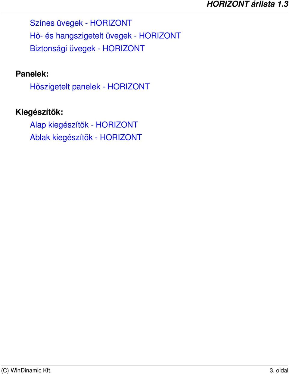 Hõszigetelt panelek - HORIZONT Kiegészítõk: Alap