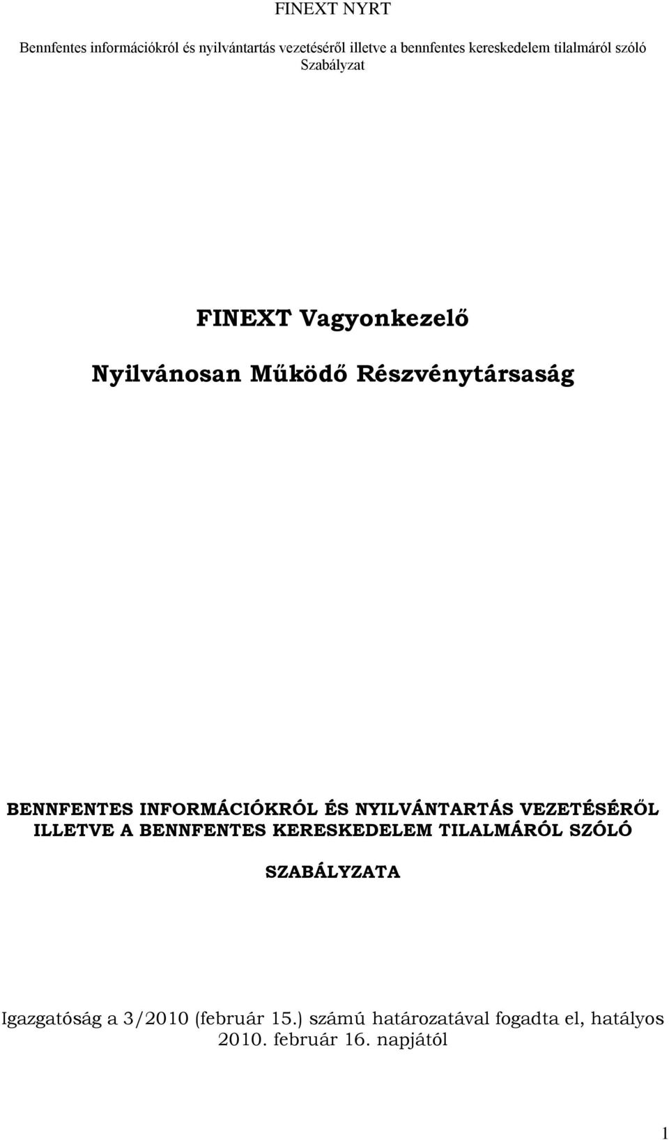 KERESKEDELEM TILALMÁRÓL SZÓLÓ SZABÁLYZATA Igazgatóság a 3/2010