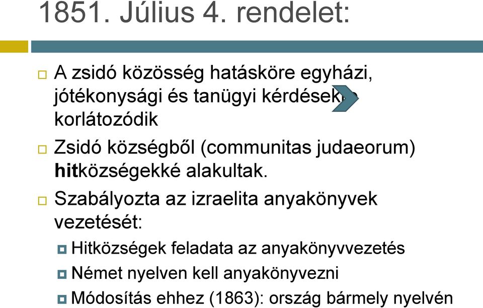 korlátozódik Zsidó községből (communitas judaeorum) hitközségekké alakultak.