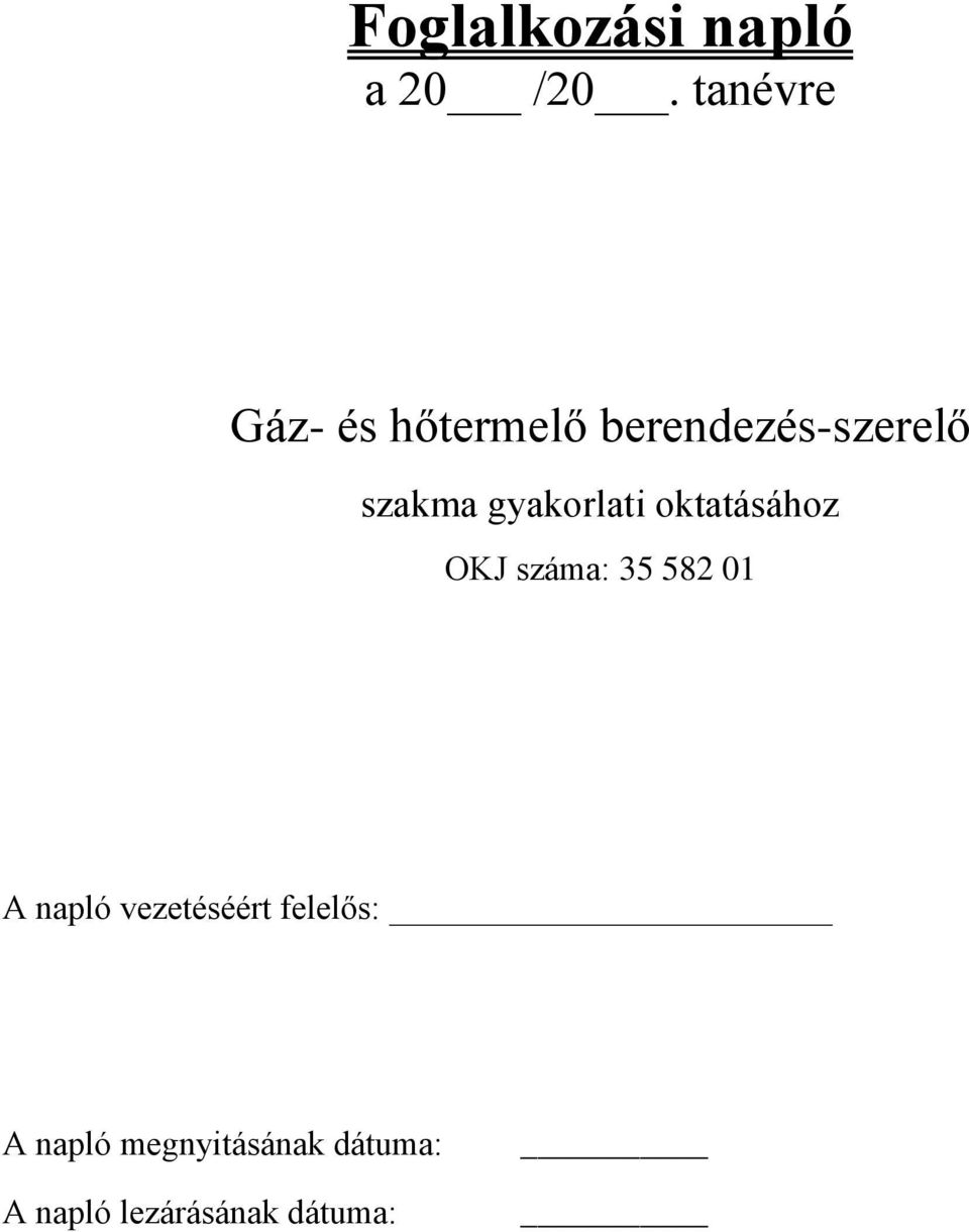 gyakorlati oktatásához OKJ száma: 35 52 01 A napló