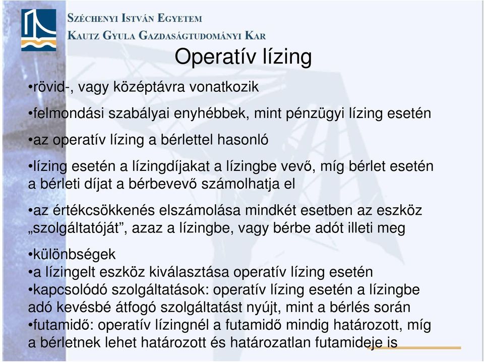 lízingbe, vagy bérbe adót illeti meg különbségek a lízingelt eszköz kiválasztása operatív lízing esetén kapcsolódó szolgáltatások: operatív lízing esetén a lízingbe adó