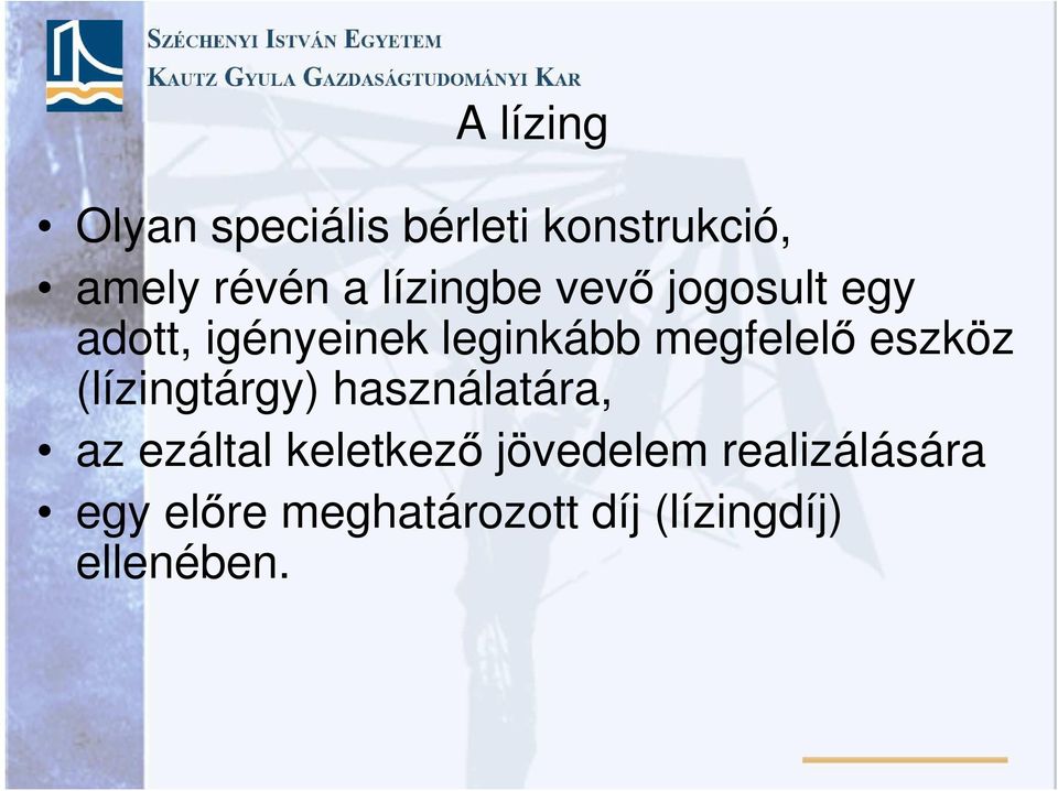 megfelelő eszköz (lízingtárgy) használatára, az ezáltal