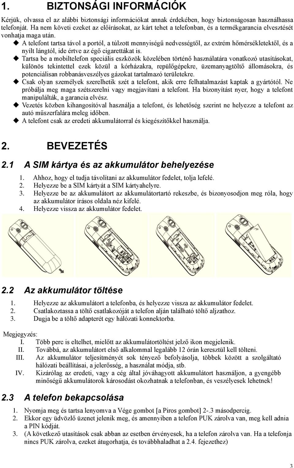 1. BIZTONSÁGI INFORMÁCIÓK 2. BEVEZETÉS. 2.1 A SIM kártya és az akkumulátor  behelyezése. 2.2 Az akkumulátor töltése. 2.3 A telefon bekapcsolása - PDF  Ingyenes letöltés