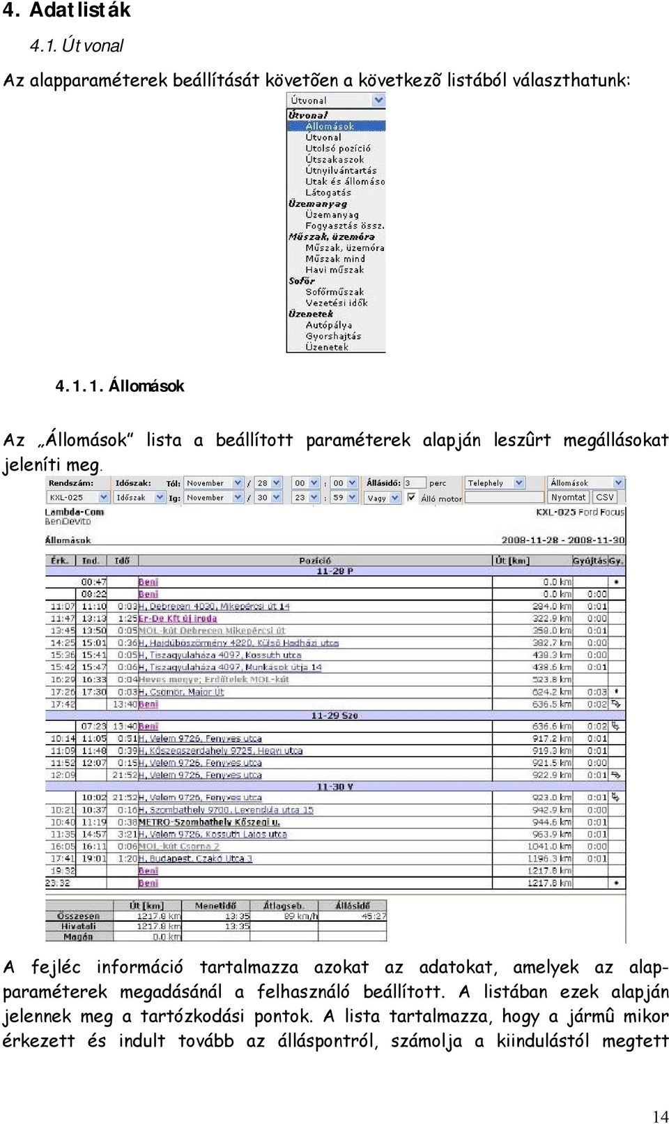 A listában ezek alapján jelennek meg a tartózkodási pontok.