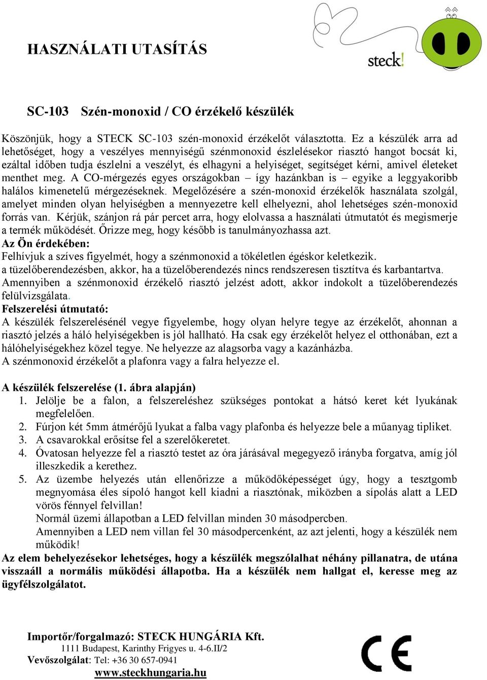 amivel életeket menthet meg. A COmérgezés egyes országokban így hazánkban is egyike a leggyakoribb halálos kimenetelű mérgezéseknek.