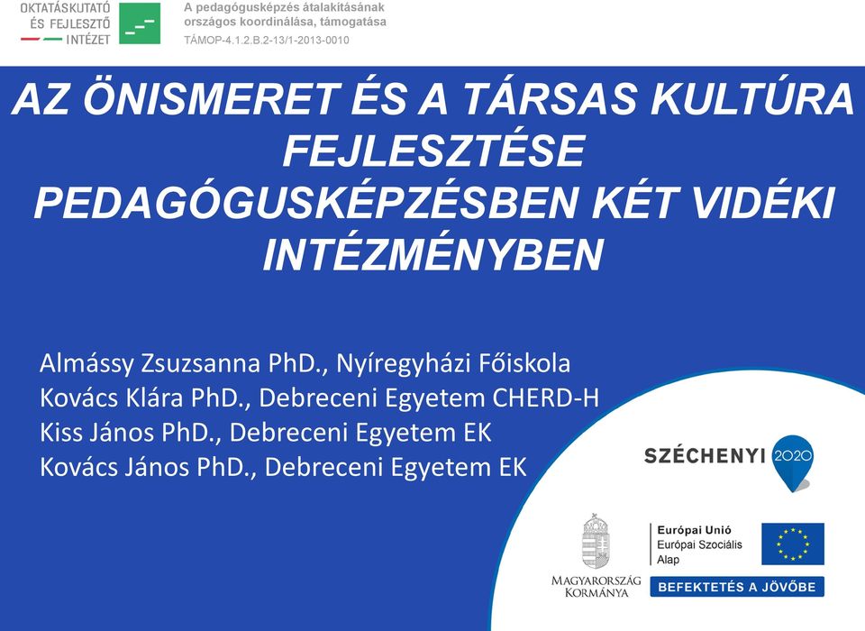 VIDÉKI INTÉZMÉNYBEN Almássy Zsuzsanna PhD., Nyíregyházi Főiskola Kovács Klára PhD.