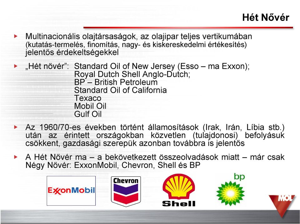 Texaco Mobil Oil Gulf Oil Hét Nővér Az 1960/70-es években történt államosítások (Irak, Irán, Líbia stb.