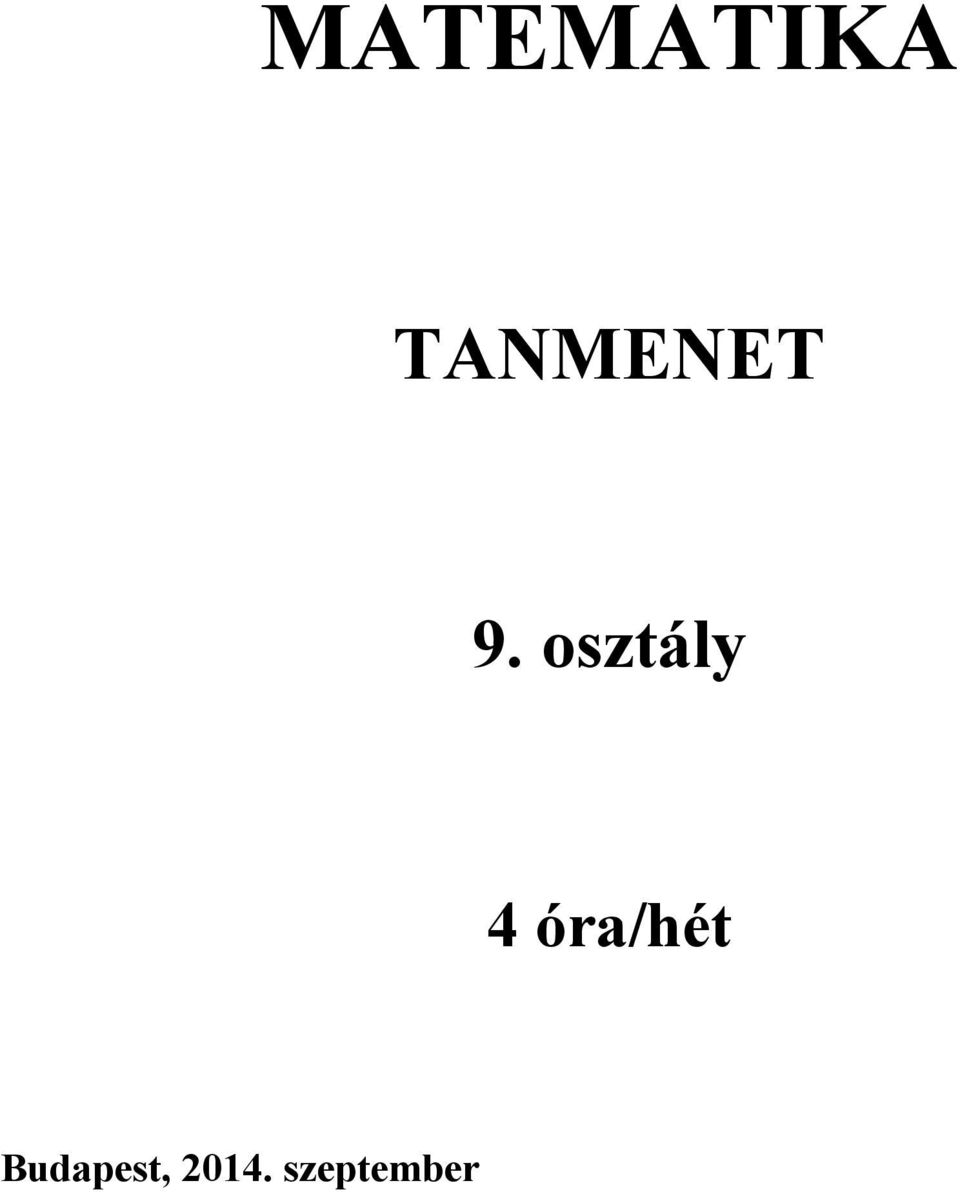 MATEMATIKA TANMENET. 9. osztály. 4 óra/hét. Budapest, szeptember - PDF Free  Download